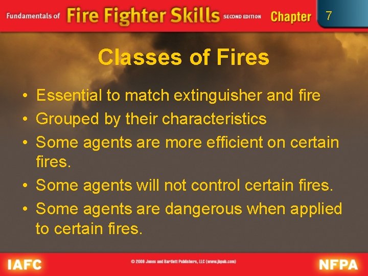 7 Classes of Fires • Essential to match extinguisher and fire • Grouped by