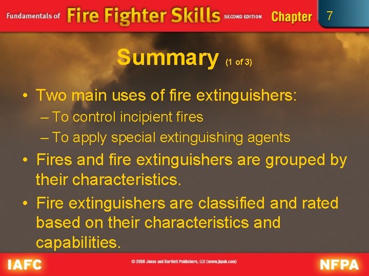 7 Summary (1 of 3) • Two main uses of fire extinguishers: – To