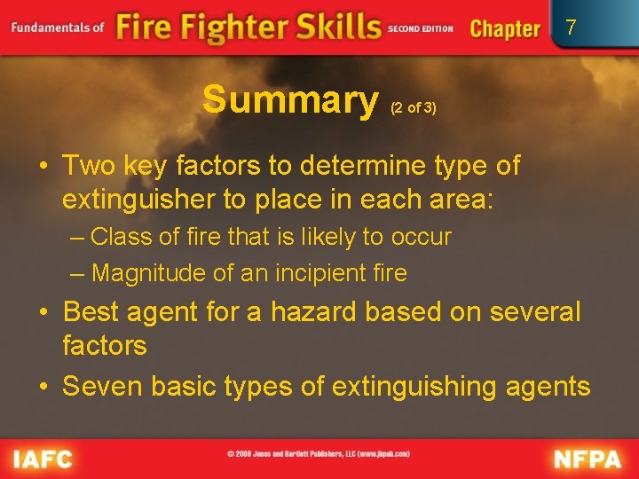 7 Summary (2 of 3) • Two key factors to determine type of extinguisher