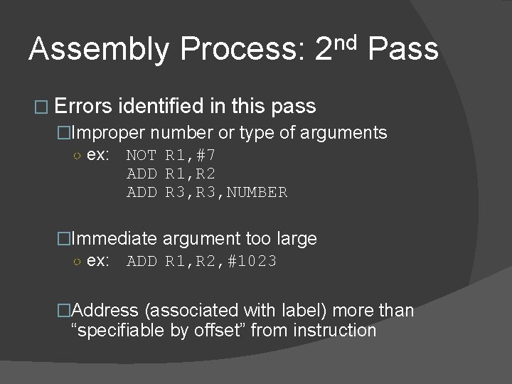 Assembly Process: 2 nd Pass � Errors identified in this pass �Improper number or