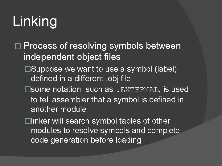 Linking � Process of resolving symbols between independent object files �Suppose we want to
