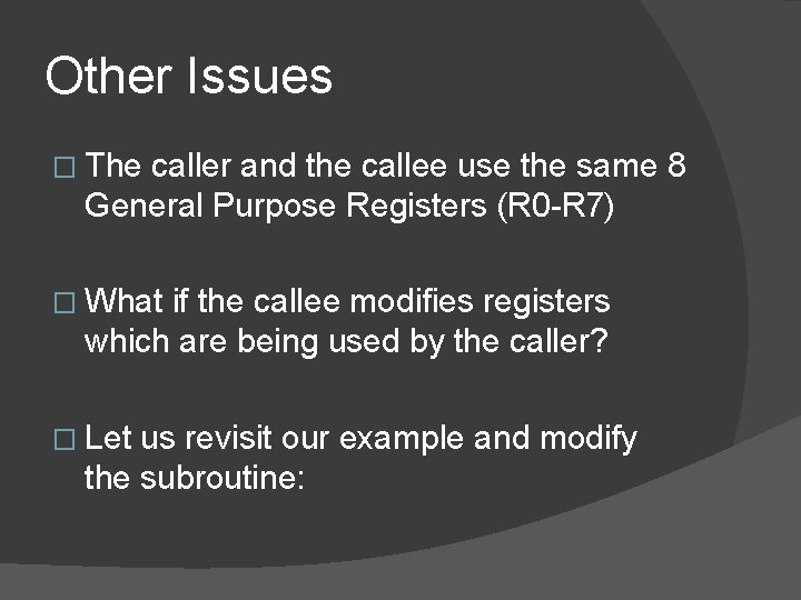 Other Issues � The caller and the callee use the same 8 General Purpose