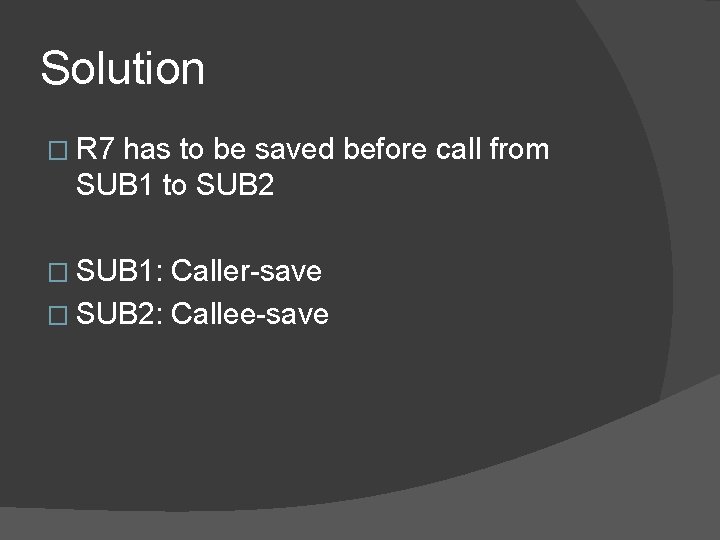 Solution � R 7 has to be saved before call from SUB 1 to
