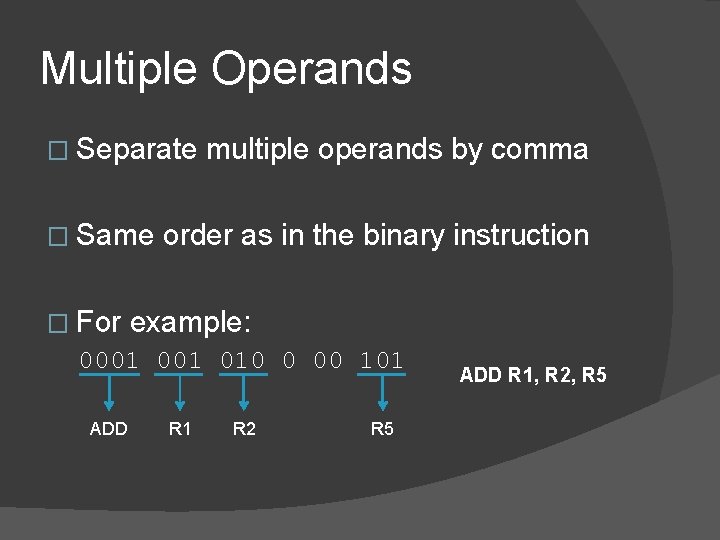 Multiple Operands � Separate � Same � For multiple operands by comma order as