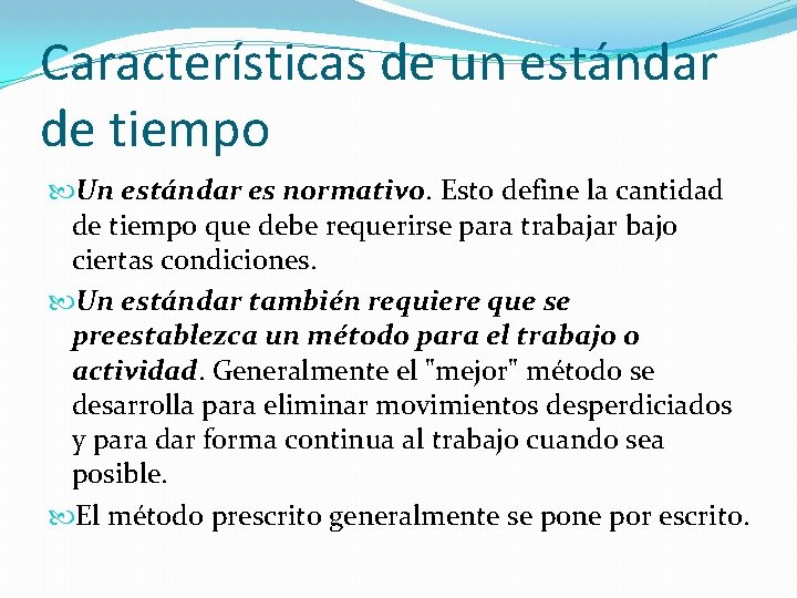 Características de un estándar de tiempo Un estándar es normativo. Esto define la cantidad