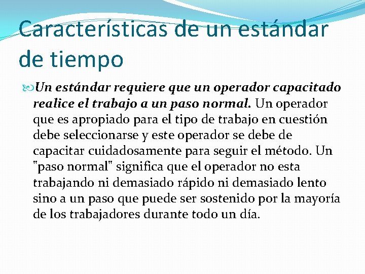 Características de un estándar de tiempo Un estándar requiere que un operador capacitado realice