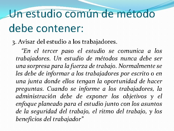 Un estudio común de método debe contener: 3. Avisar del estudio a los trabajadores.