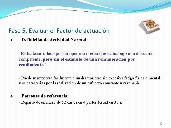 Fase 5. Evaluar el Factor de actuación Definición de Actividad Normal: v “Es la