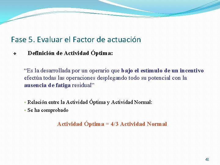 Fase 5. Evaluar el Factor de actuación Definición de Actividad Óptima: v “Es la