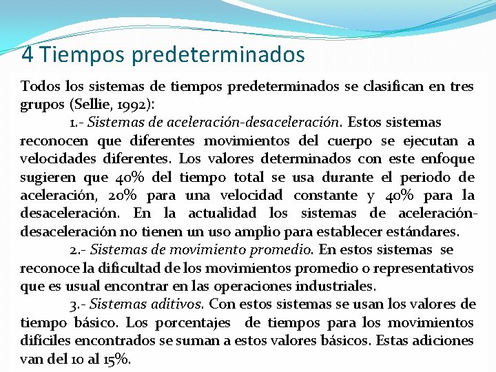 4 Tiempos predeterminados Todos los sistemas de tiempos predeterminados se clasifican en tres grupos