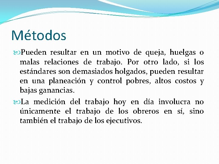 Métodos Pueden resultar en un motivo de queja, huelgas o malas relaciones de trabajo.