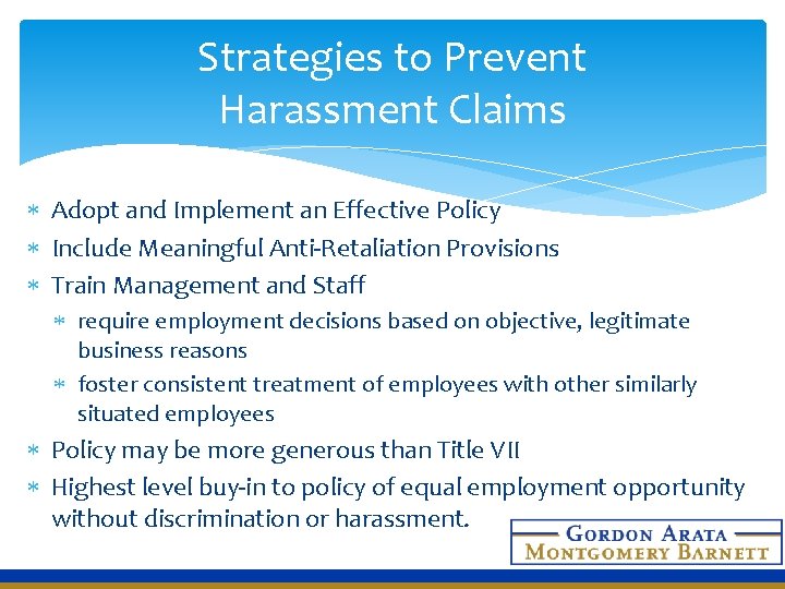 Strategies to Prevent Harassment Claims Adopt and Implement an Effective Policy Include Meaningful Anti-Retaliation