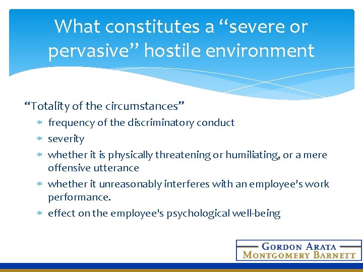 What constitutes a “severe or pervasive” hostile environment “Totality of the circumstances” frequency of