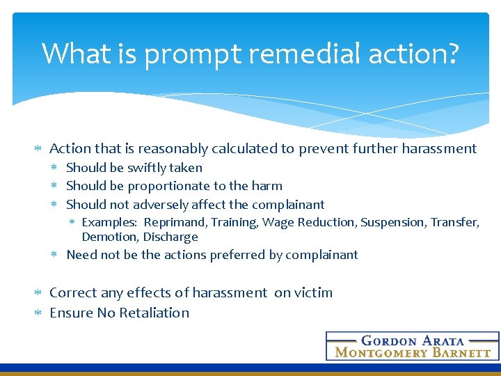 What is prompt remedial action? Action that is reasonably calculated to prevent further harassment