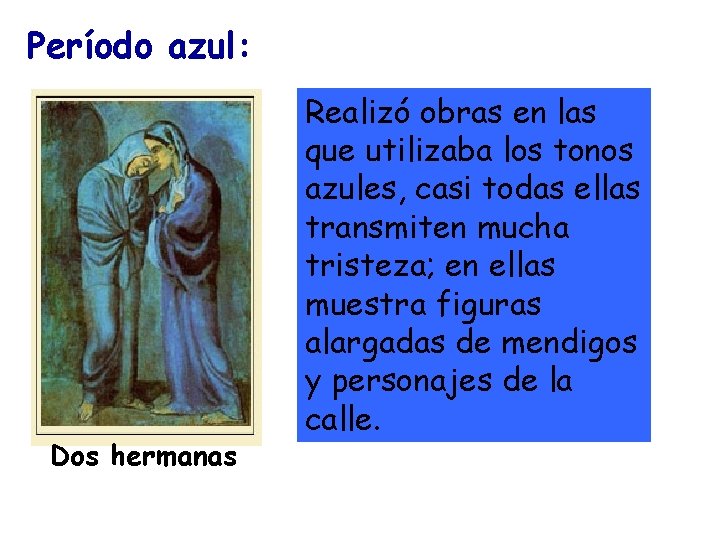 Período azul: Dos hermanas Realizó obras en las que utilizaba los tonos azules, casi