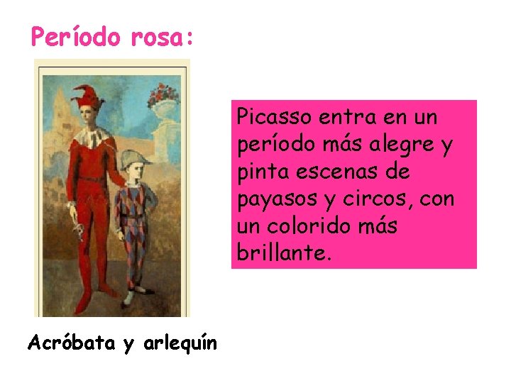 Período rosa: Picasso entra en un período más alegre y pinta escenas de payasos