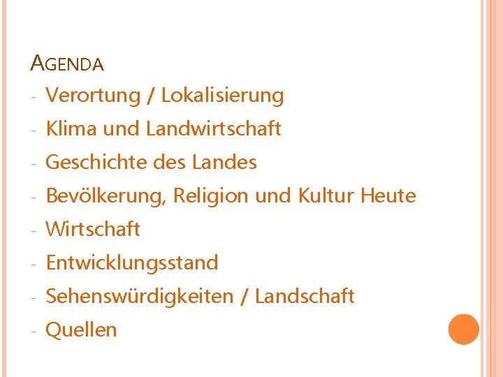AGENDA - Verortung / Lokalisierung - Klima und Landwirtschaft - Geschichte des Landes -
