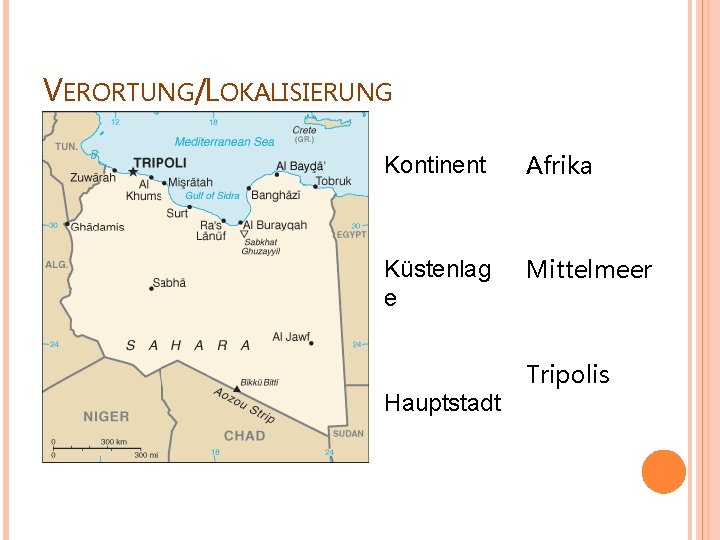 VERORTUNG/LOKALISIERUNG Kontinent Afrika Küstenlag e Mittelmeer Hauptstadt Tripolis 