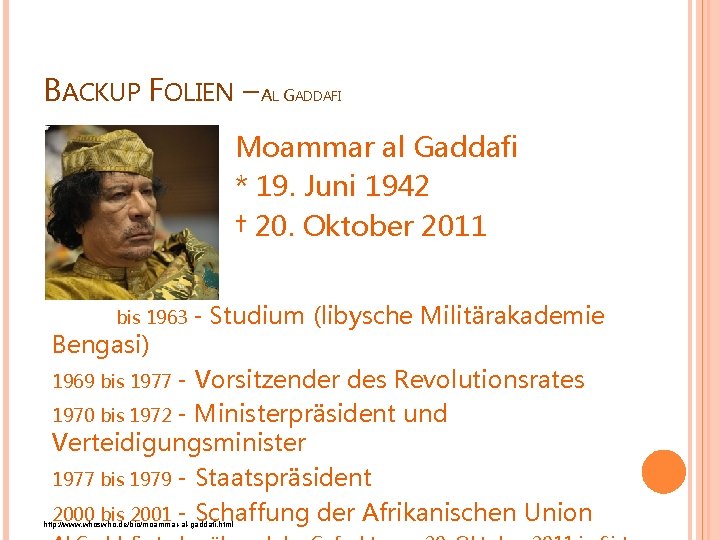 BACKUP FOLIEN – AL GADDAFI Moammar al Gaddafi * 19. Juni 1942 † 20.