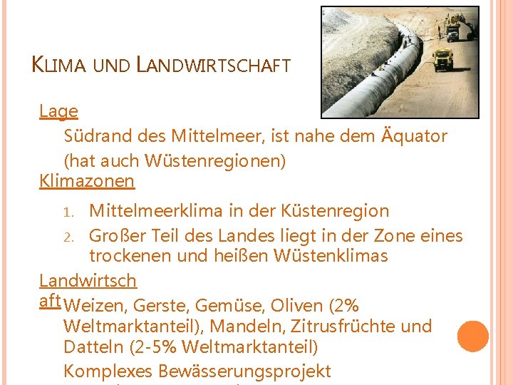 KLIMA UND LANDWIRTSCHAFT Lage Südrand des Mittelmeer, ist nahe dem Äquator (hat auch Wüstenregionen)