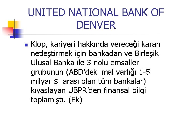 UNITED NATIONAL BANK OF DENVER n Klop, kariyeri hakkında vereceği kararı netleştirmek için bankadan
