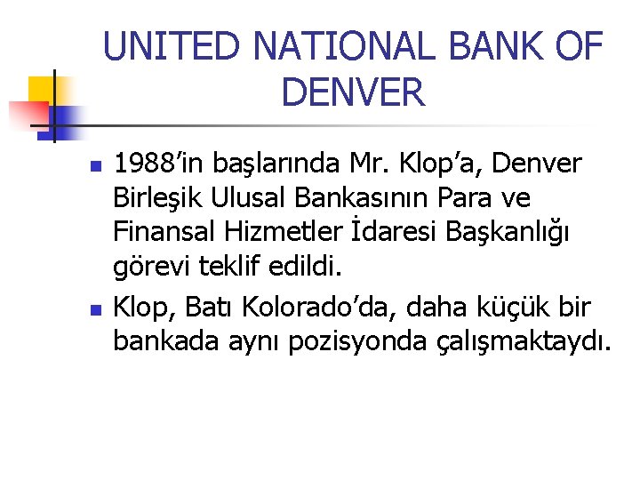 UNITED NATIONAL BANK OF DENVER n n 1988’in başlarında Mr. Klop’a, Denver Birleşik Ulusal