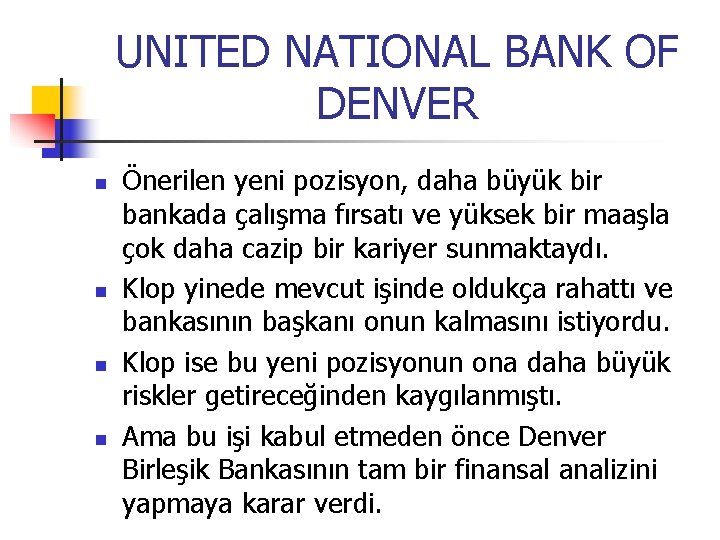 UNITED NATIONAL BANK OF DENVER n n Önerilen yeni pozisyon, daha büyük bir bankada