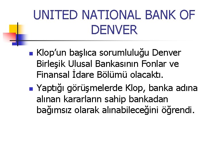 UNITED NATIONAL BANK OF DENVER n n Klop’un başlıca sorumluluğu Denver Birleşik Ulusal Bankasının