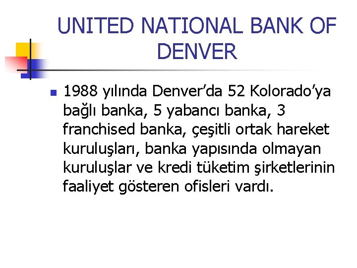 UNITED NATIONAL BANK OF DENVER n 1988 yılında Denver’da 52 Kolorado’ya bağlı banka, 5