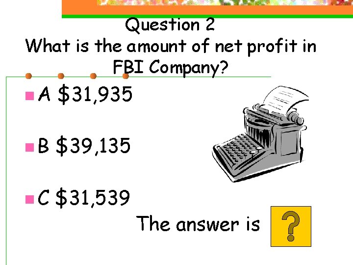 Question 2 What is the amount of net profit in FBI Company? n. A