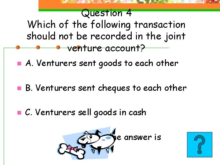 Question 4 Which of the following transaction should not be recorded in the joint