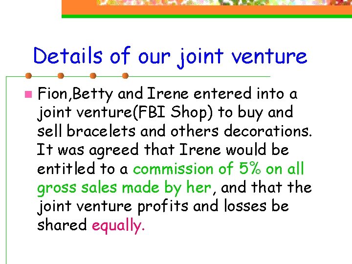 Details of our joint venture n Fion, Betty and Irene entered into a joint