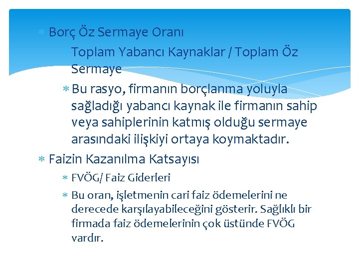  Borç Öz Sermaye Oranı Toplam Yabancı Kaynaklar / Toplam Öz Sermaye Bu rasyo,