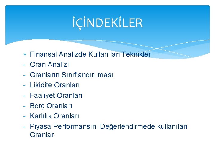 İÇİNDEKİLER - Finansal Analizde Kullanılan Teknikler Oran Analizi Oranların Sınıflandırılması Likidite Oranları Faaliyet Oranları