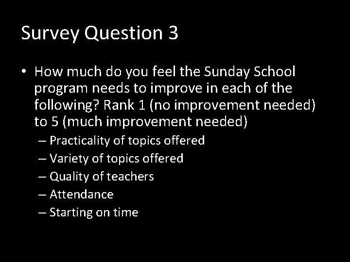 Survey Question 3 • How much do you feel the Sunday School program needs