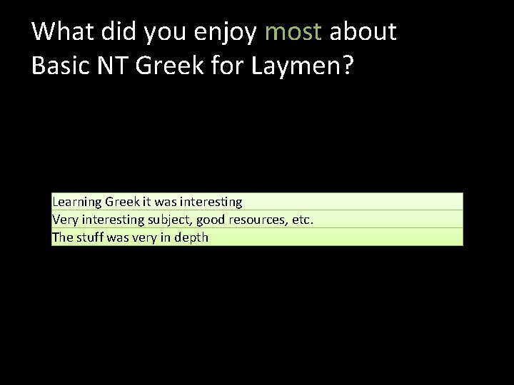 What did you enjoy most about Basic NT Greek for Laymen? Learning Greek it