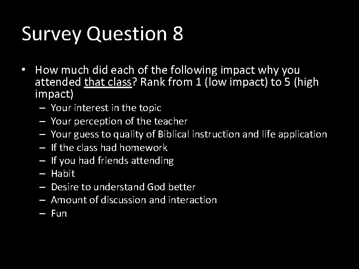 Survey Question 8 • How much did each of the following impact why you