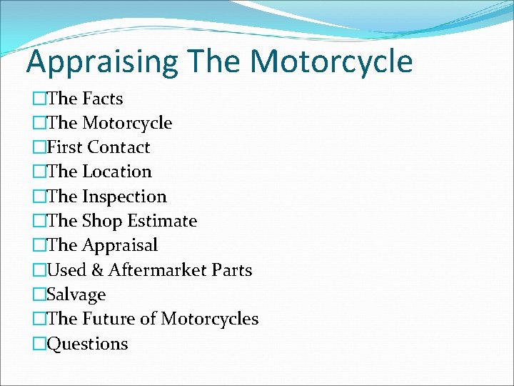 Appraising The Motorcycle �The Facts �The Motorcycle �First Contact �The Location �The Inspection �The