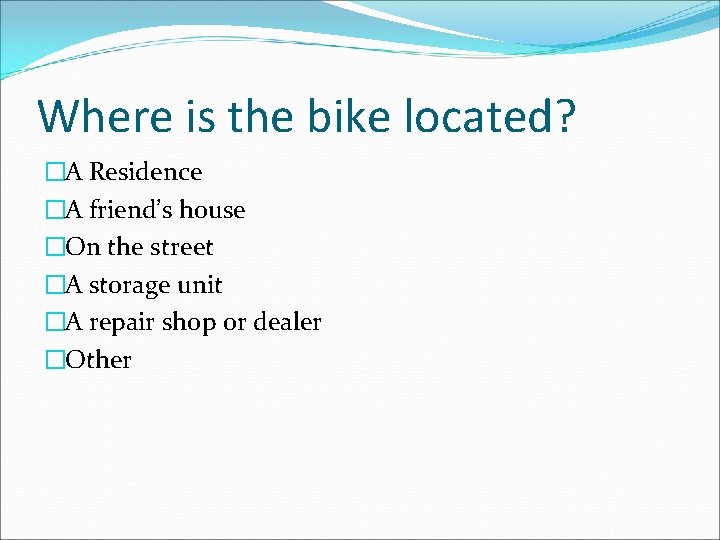 Where is the bike located? �A Residence �A friend’s house �On the street �A