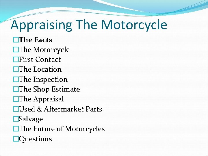 Appraising The Motorcycle �The Facts �The Motorcycle �First Contact �The Location �The Inspection �The