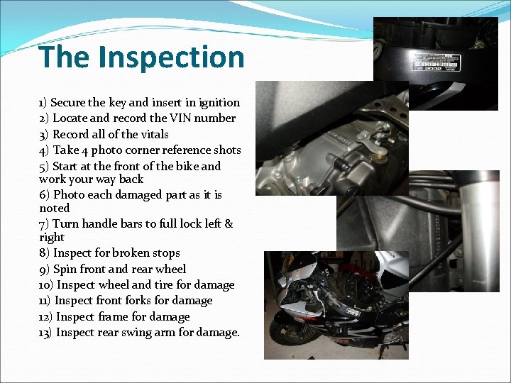 The Inspection 1) Secure the key and insert in ignition 2) Locate and record