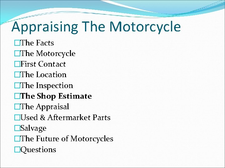 Appraising The Motorcycle �The Facts �The Motorcycle �First Contact �The Location �The Inspection �The