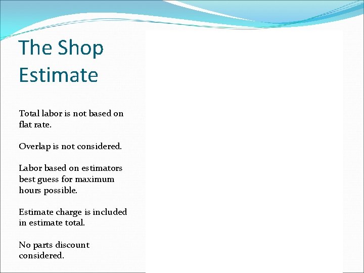 The Shop Estimate Total labor is not based on flat rate. Overlap is not