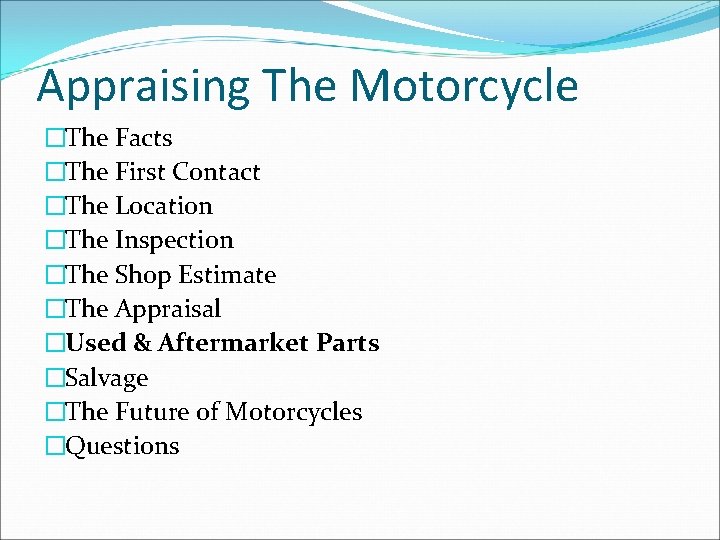 Appraising The Motorcycle �The Facts �The First Contact �The Location �The Inspection �The Shop