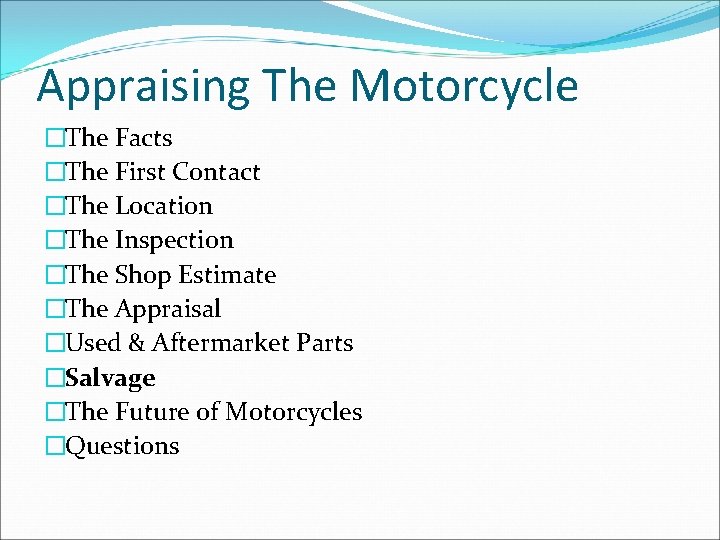 Appraising The Motorcycle �The Facts �The First Contact �The Location �The Inspection �The Shop