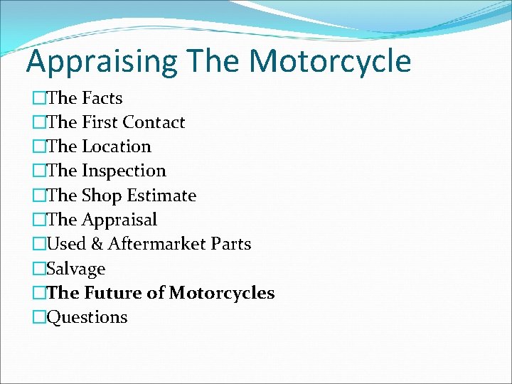 Appraising The Motorcycle �The Facts �The First Contact �The Location �The Inspection �The Shop