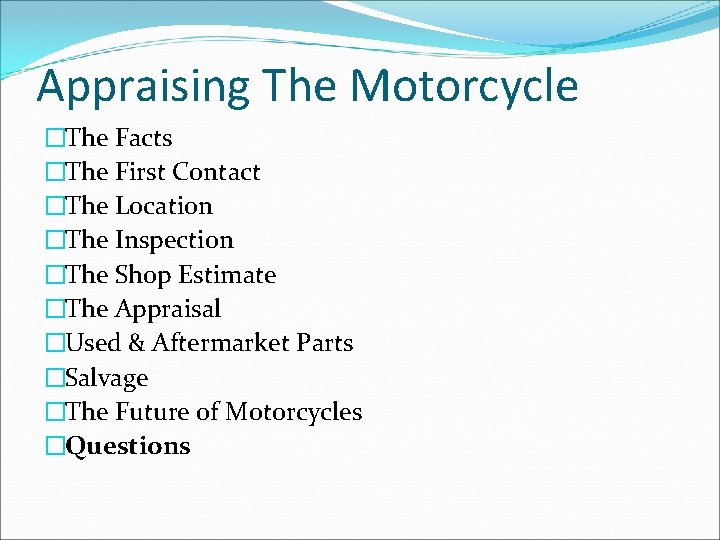 Appraising The Motorcycle �The Facts �The First Contact �The Location �The Inspection �The Shop