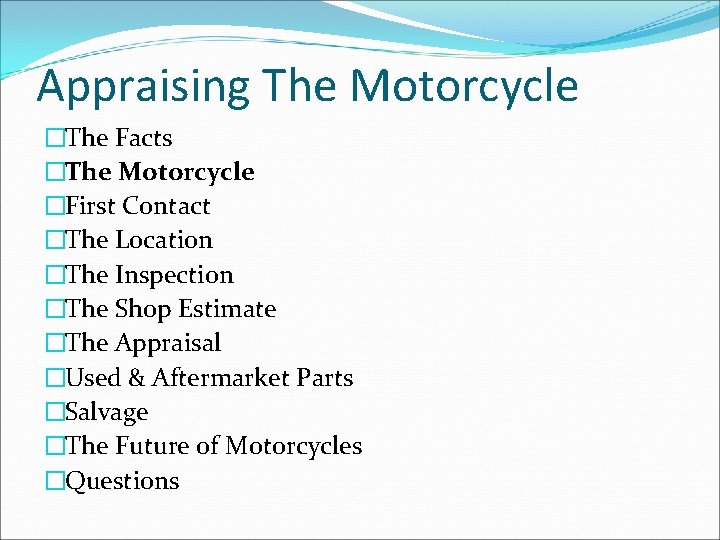 Appraising The Motorcycle �The Facts �The Motorcycle �First Contact �The Location �The Inspection �The