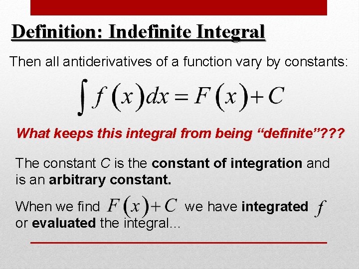 Definition: Indefinite Integral Then all antiderivatives of a function vary by constants: What keeps Definition: Indefinite Integral Then all antiderivatives of a function vary by constants: What keeps