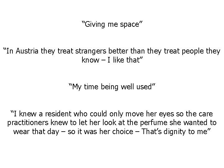 “Giving me space” “In Austria they treat strangers better than they treat people they